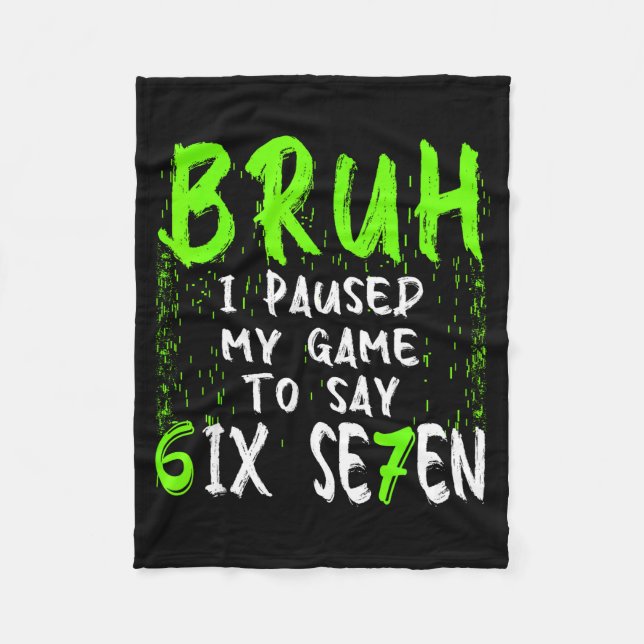 Bruh I Paused My Game To Say Six Seven Funny 67 Ga Fleecefilt (Framsidan)