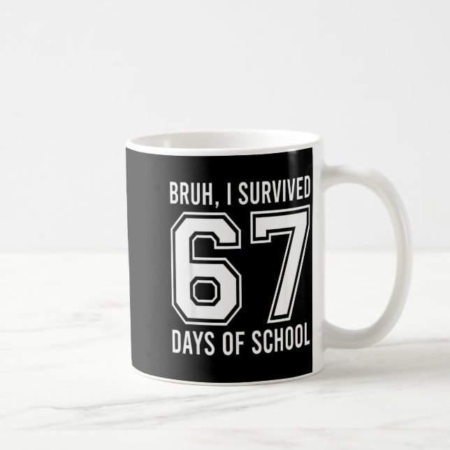 Bruh I Survived 67 Days Of School Funny Six Seven  Kaffemugg (Höger)