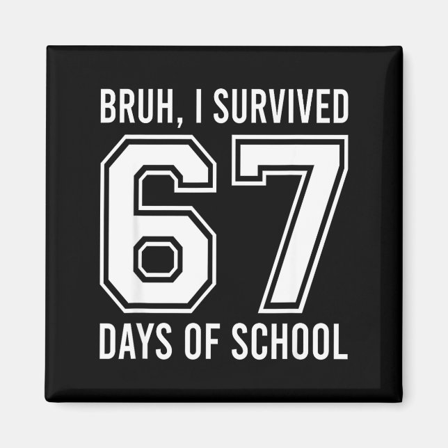 Bruh I Survived 67 Days Of School Funny Six Seven  Magnet (Framsidan)