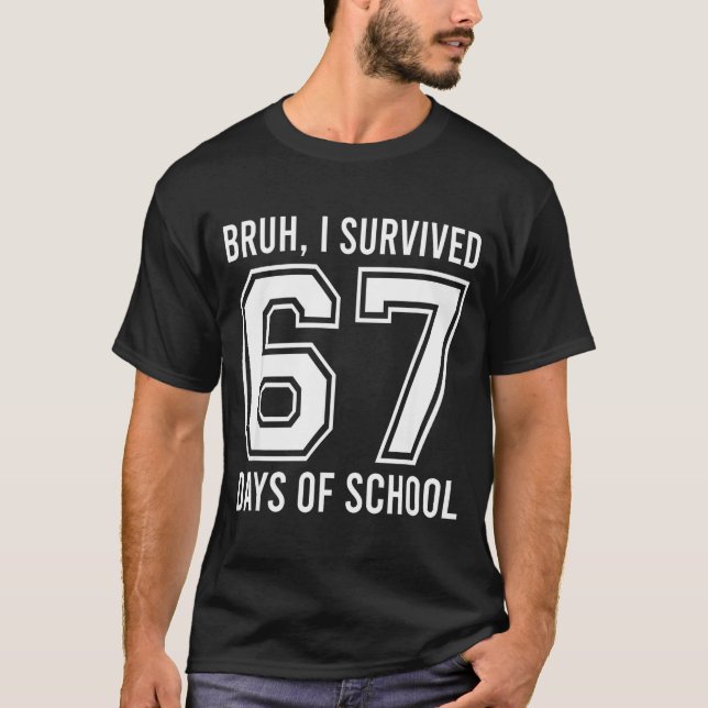 Bruh I Survived 67 Days Of School Funny Six Seven  T Shirt (Framsida)