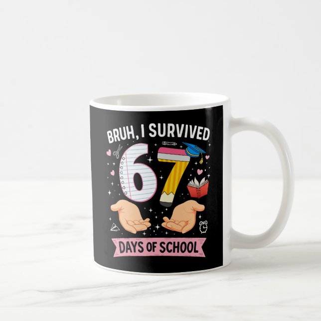Bruh I survived 67 days of school Kaffemugg (Höger)