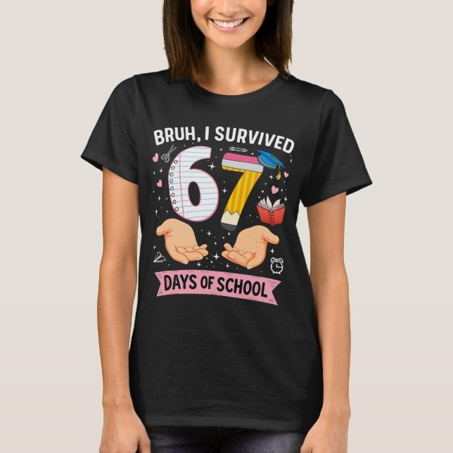 Bruh I survived 67 days of school T Shirt (Framsida)