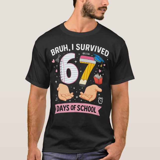 Bruh I survived 67 days of school T Shirt (Framsida)
