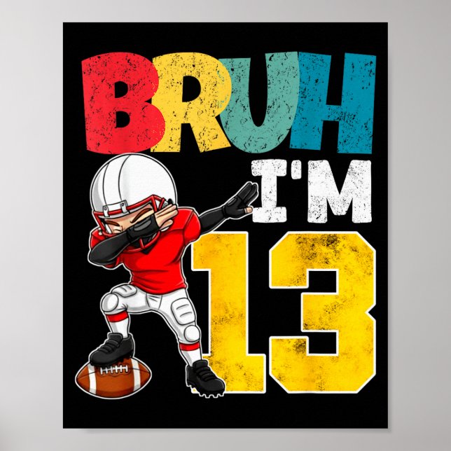 Bruh I'm 13 Year Old Football Player Boy 13th Birt Poster (Framsidan)