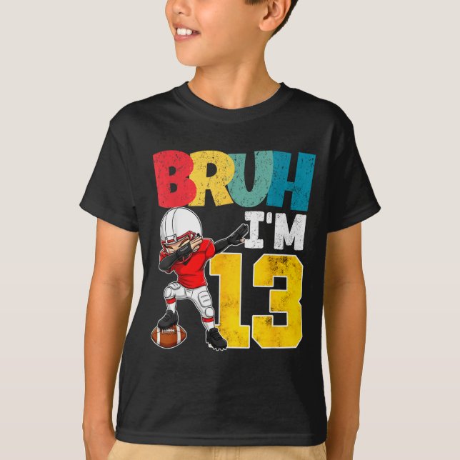 Bruh I'm 13 Year Old Football Player Boy 13th Birt T Shirt (Framsida)
