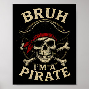 Bruh Im A Pirat Lazy Pirat Skull Costume Hallowed Poster