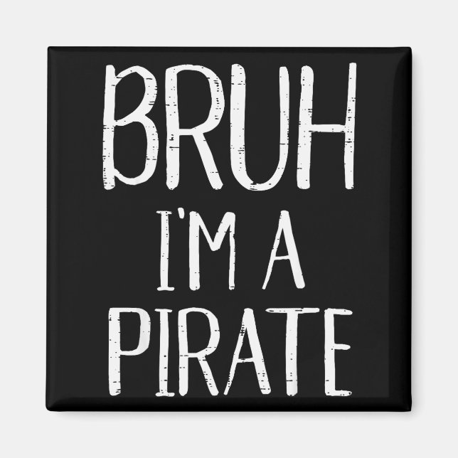 Bruh Im A Pirate Funny Meme Halloween Costume Men  Magnet (Framsidan)