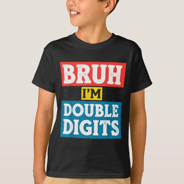 Bruh I'm Double Digits 10th Birthday 10 Year Old B T Shirt (Framsida)
