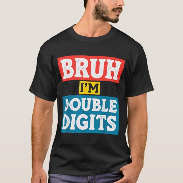 Bruh I'm Double Digits 10th Birthday 10 Year Old B T Shirt (Framsida)