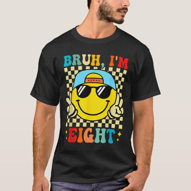 Bruh I'm Eight 8 8th Birthday Groovy Boys Girls 8  T Shirt (Framsida)