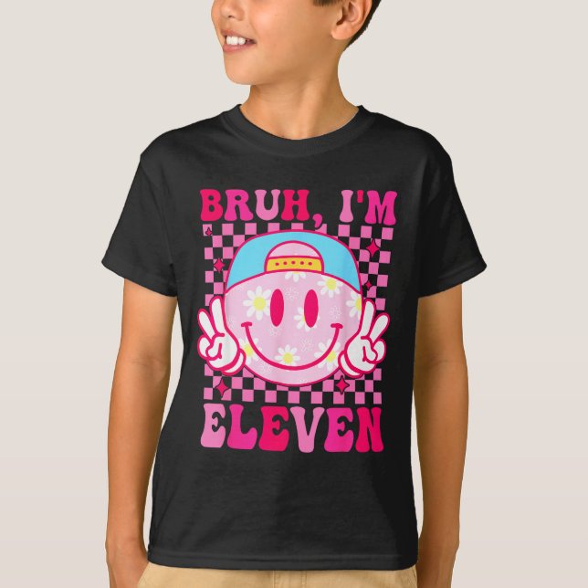 Bruh I'm Eleven 11 11th Birthday Girls Groovy 11 Y T Shirt (Framsida)