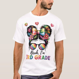Bruh Im i 3:e Klass Messy Bun första skoldagen T Shirt