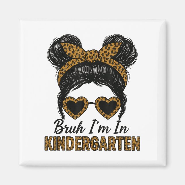 Bruh Im i Kindergarten Messy Bun Leopard tillbaka  Magnet (Framsidan)