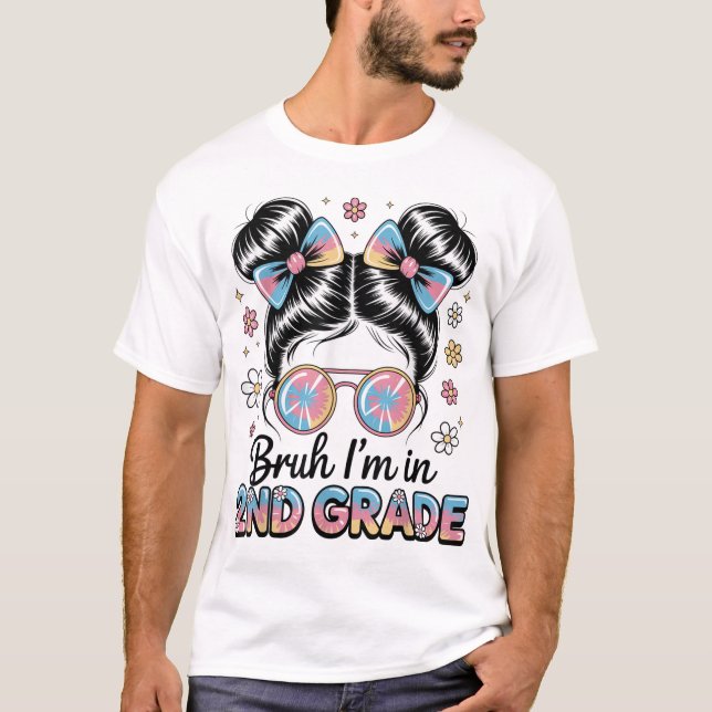 Bruh Im i Klass 2:e Messy Bun första skoldagen T Shirt (Framsida)