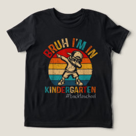 Bruh I'm In Kindergarten Dabbing Boy First day Of  T Shirt