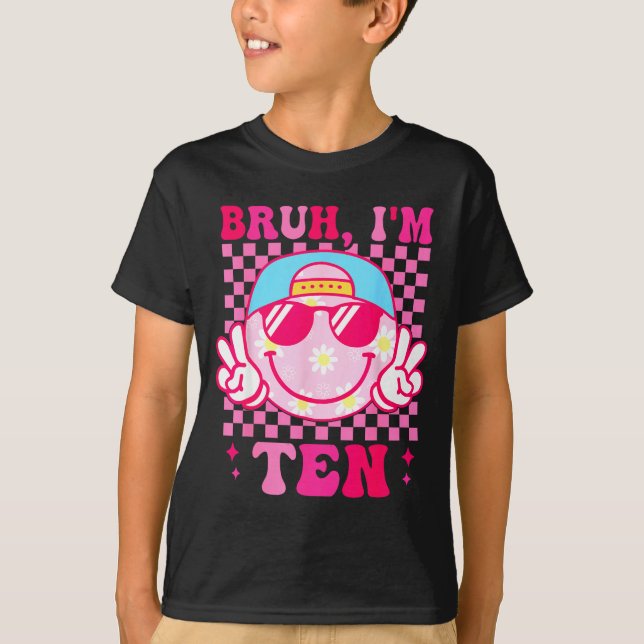 Bruh I'm Ten 10 10th Birthday Girls Groovy 10 Year T Shirt (Framsida)