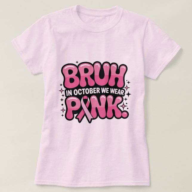 Bruh, In October We Wear Pink T Shirt (Design framsida)