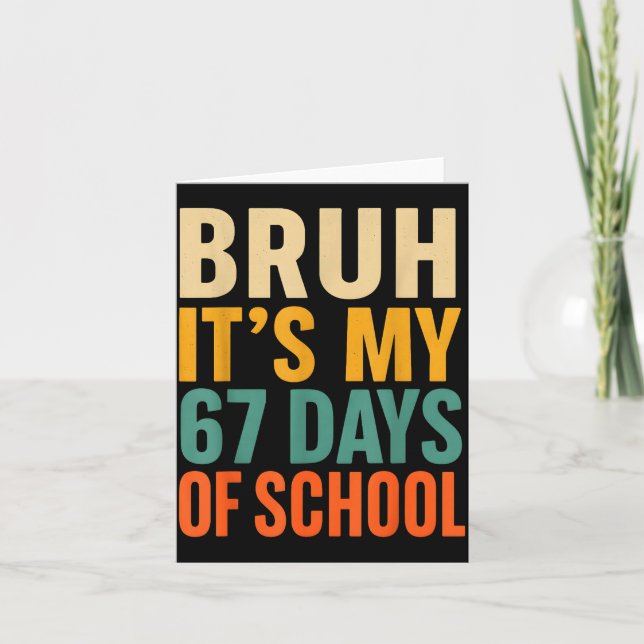 Bruh It’s My 67 Days Of School Bold Funny Student  Kort (Framsida)