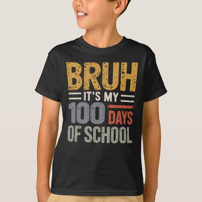 Bruh Its My 100 Days Of School Funny Kids 100th T Shirt (Framsida)