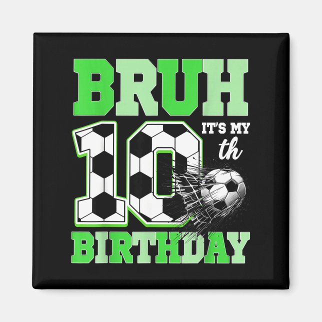 Bruh It's My 10th Soccer Birthday Party Birthday B Magnet (Framsidan)