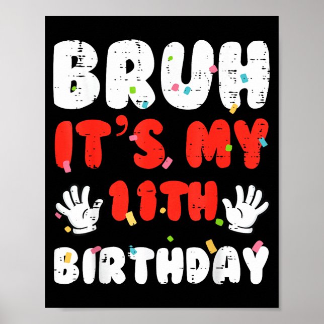 Bruh Its My 11th Birthday Hands 11 Year Bday Girls Poster (Framsidan)