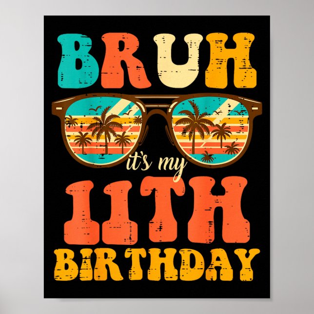Bruh Its My 11th Birthday Sungles 11 Bday Girls Bo Poster (Framsidan)