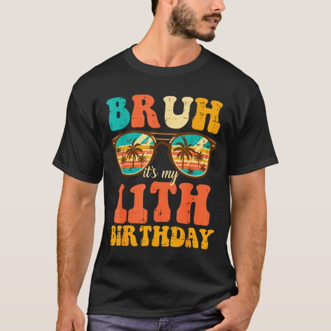 Bruh Its My 11th Birthday Sungles 11 Bday Girls Bo T Shirt (Framsida)