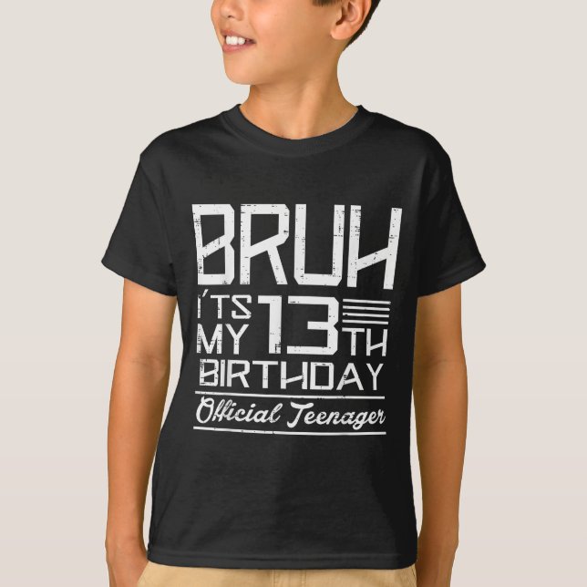 Bruh Its My 13th Birthday Official Teenager Boys G T Shirt (Framsida)