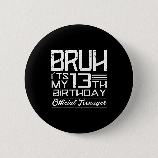Bruh Its My 13th Birthday Teenager Boys Girls Teen Knapp (Framsida)