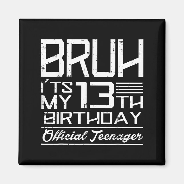 Bruh Its My 13th Birthday Teenager Boys Girls Teen Magnet (Framsidan)