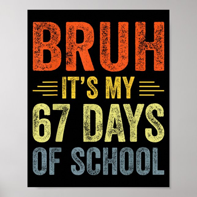 Bruh Its My 67 Days Of School 67th Day Of School B Poster (Framsidan)