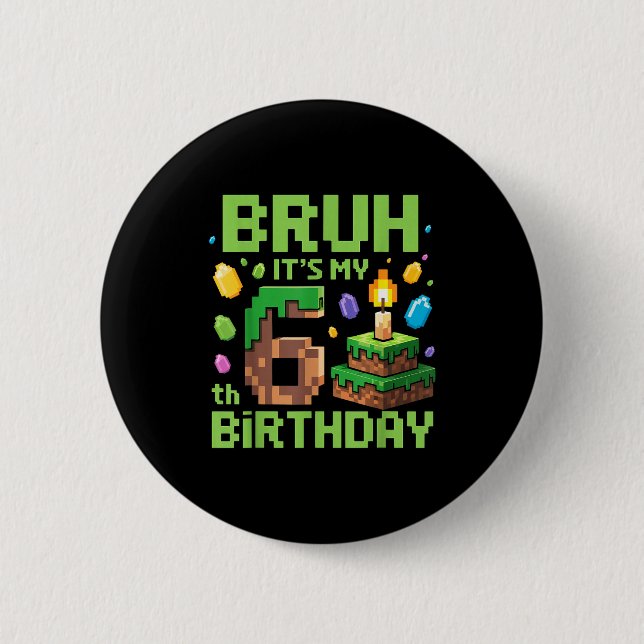 Bruh It's My 6th Birthday Funny Birthday Boy Game  Knapp (Framsida)