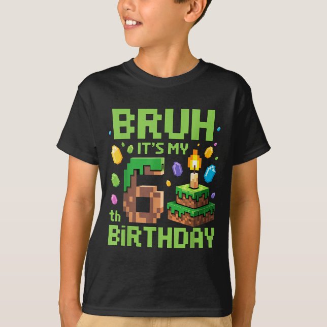 Bruh It's My 6th Birthday Funny Birthday Boy Game  T Shirt (Framsida)