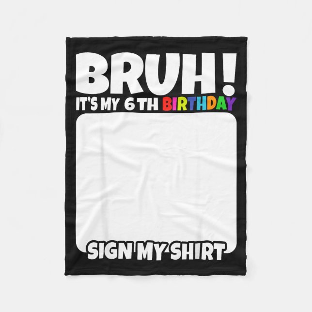 Bruh Its My 6th Birthday Sign My Shirt 6 Years Old Fleecefilt (Framsidan)