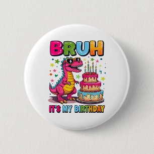 Bruh its my Birthday Dinosaur Bruh Birthday Funny Knapp