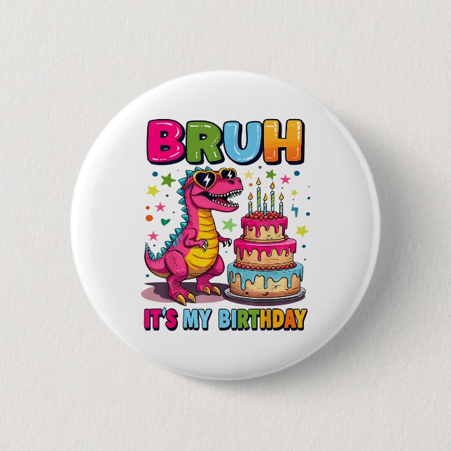 Bruh its my Birthday Dinosaur Bruh Birthday Funny Knapp (Framsida)