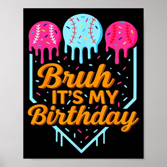 Bruh It's My Birthday Funny Ice Cream Drip Basebal Poster (Framsidan)