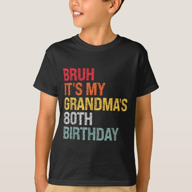 Bruh It's My Grandma's 80th Birthday Queen 80 Year T Shirt (Framsida)