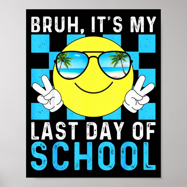 Bruh Its My Last Day Of School-happy Last Day Of S Poster (Framsidan)