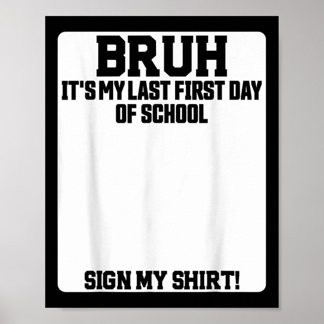 Bruh Its My Last First Day Of School Sign My  Poster (Framsidan)