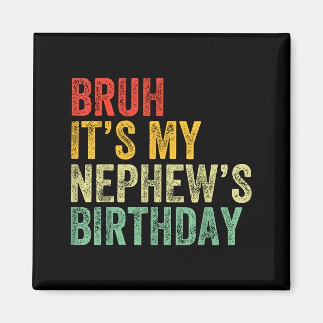 Bruh It's My Nephew's Birthday Funny Birthday Uncl Magnet (Framsidan)