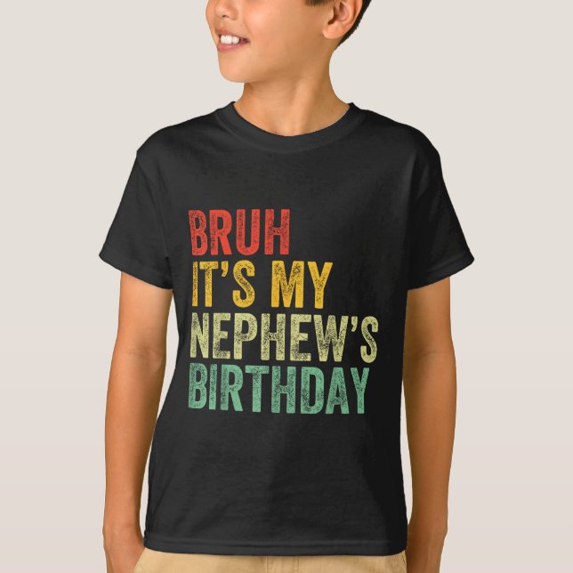 Bruh It's My Nephew's Birthday Funny Birthday Uncl T Shirt (Framsida)