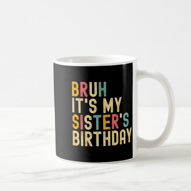 Bruh It's My Sister's Birthday Funny Birthday Brot Kaffemugg (Höger)