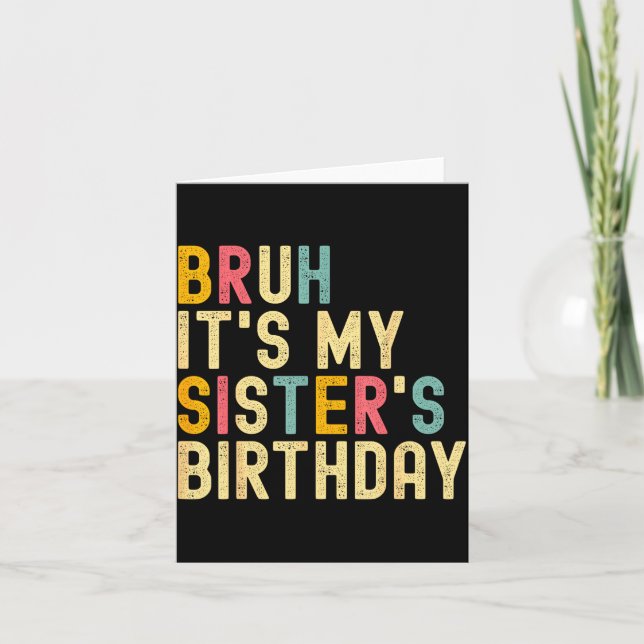 Bruh It's My Sister's Birthday Funny Birthday Brot Kort (Framsida)