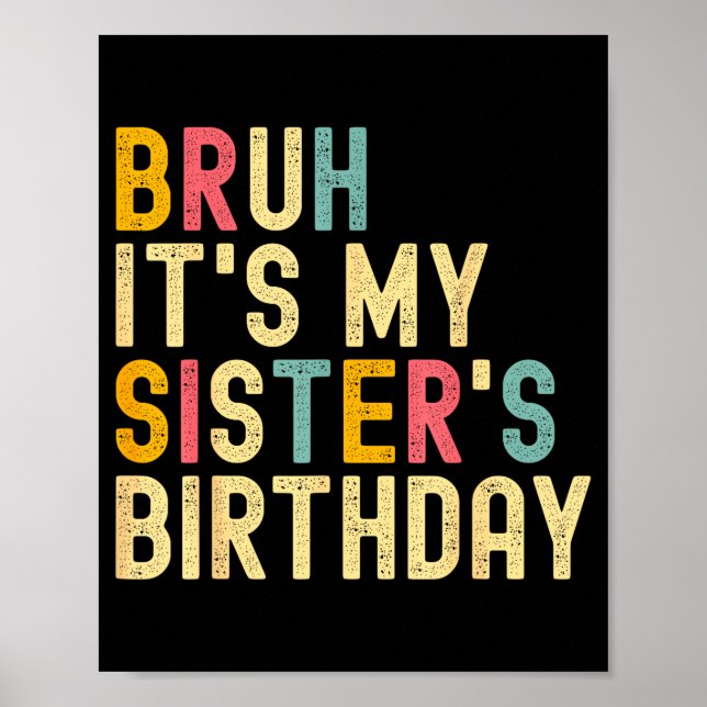 Bruh It's My Sister's Birthday Funny Birthday Brot Poster (Framsidan)