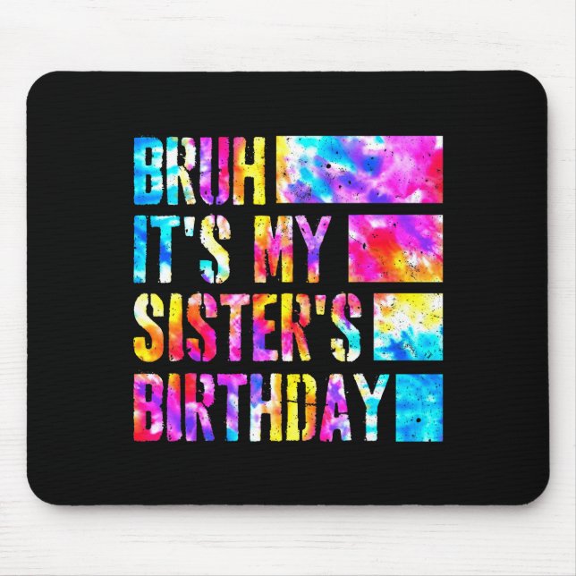 Bruh Its My Sisters Birthday Tie-dye Birthday Sist Musmatta (Framsidan)