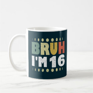 Bruh, jag är 16 år gammal Födelsedagsfest. Kaffemugg