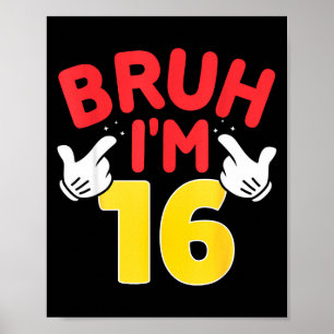 Bruh jag är 16 år gammal presenter pojkar flickor poster