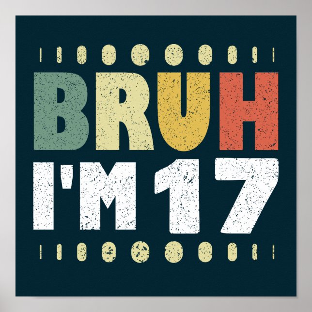 Bruh, jag är 17 år gammal flicka 17:e Födelsedagsf Poster (Framsidan)