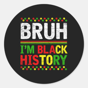 Bruh jag är Black History Month Melanin African Bl Runt Klistermärke